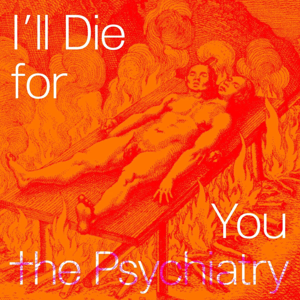 The Psychiatry - I'll die for you